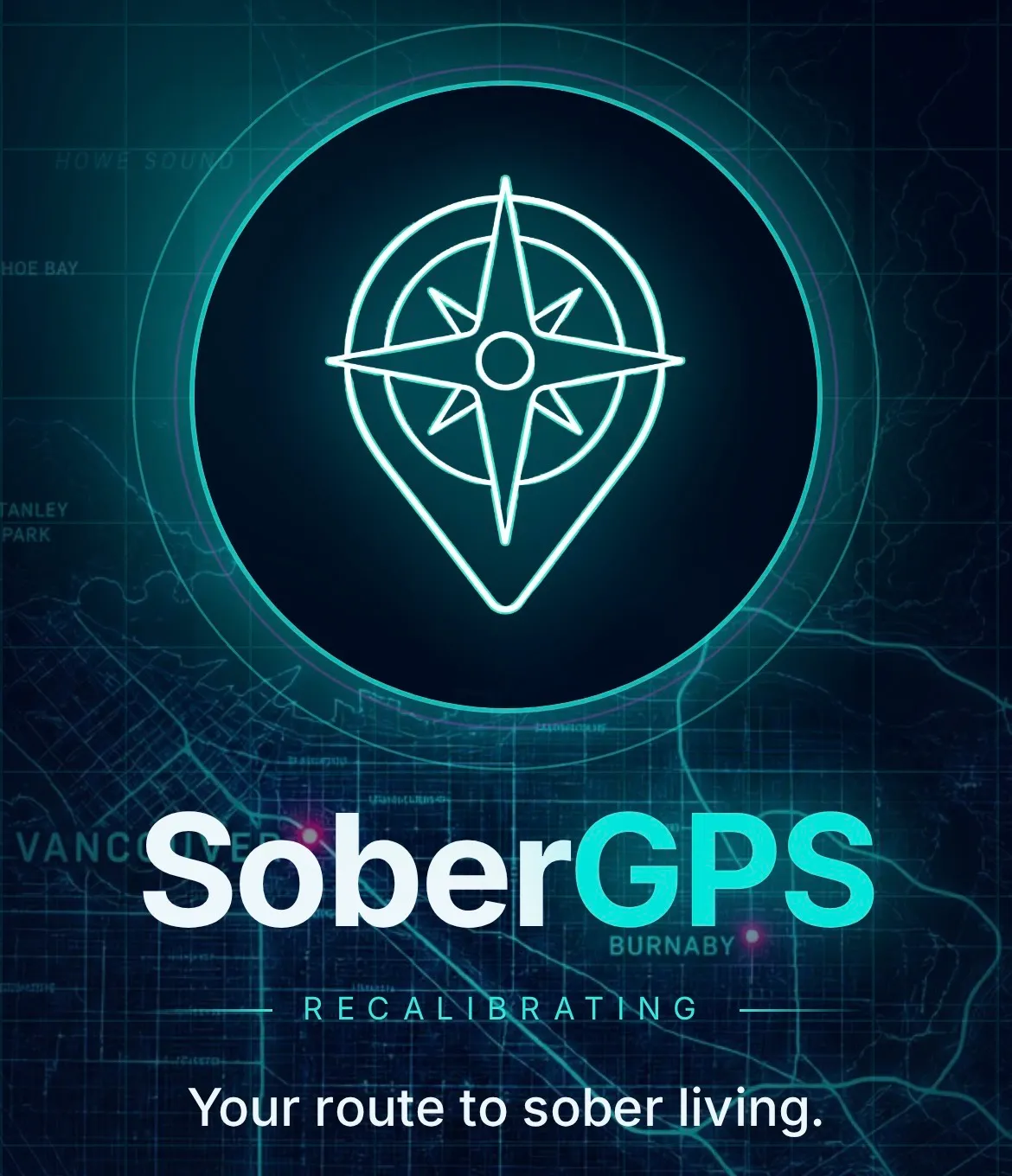 SoberGPS identity artwork: a glowing compass/map-pin badge over a Vancouver map background with the SoberGPS wordmark, 'Recalibrating,' and the line 'Your route to sober living.'